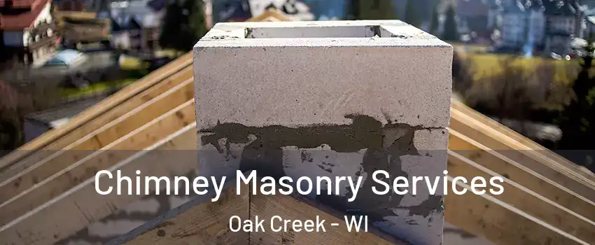  Chimney Masonry Services Oak Creek - WI