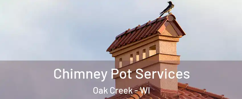  Chimney Pot Services Oak Creek - WI