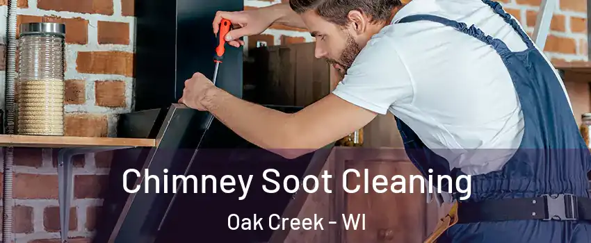  Chimney Soot Cleaning Oak Creek - WI