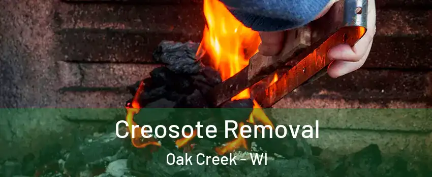  Creosote Removal Oak Creek - WI