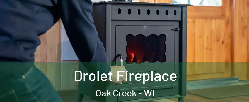  Drolet Fireplace Oak Creek - WI