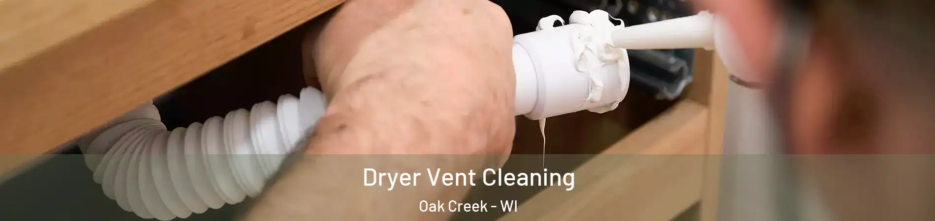  Dryer Vent Cleaning Oak Creek - WI