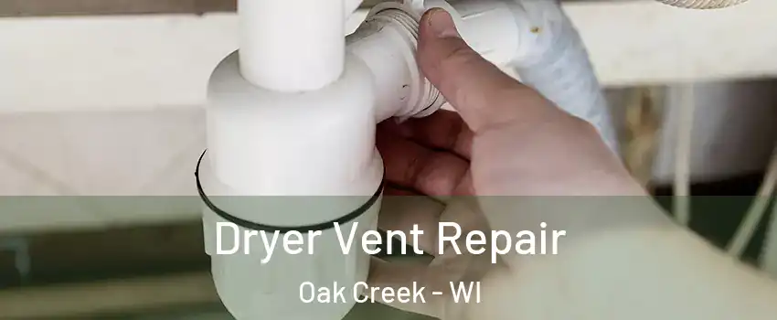  Dryer Vent Repair Oak Creek - WI