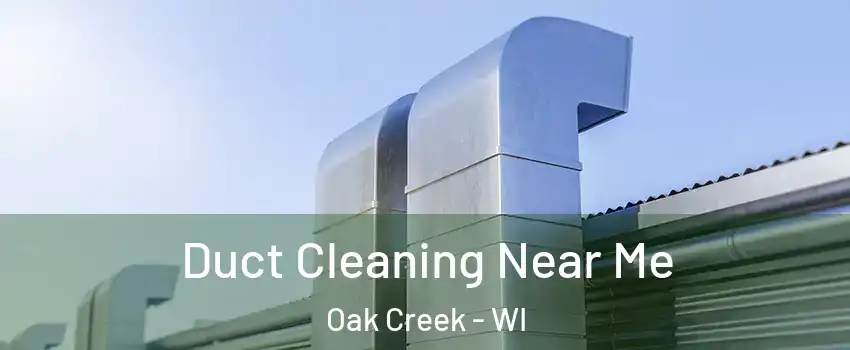  Duct Cleaning Near Me Oak Creek - WI