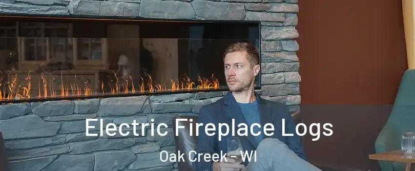  Electric Fireplace Logs Oak Creek - WI