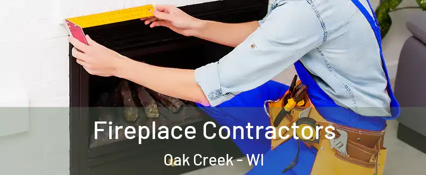  Fireplace Contractors Oak Creek - WI