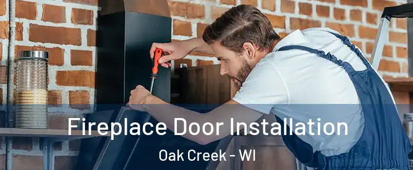  Fireplace Door Installation Oak Creek - WI