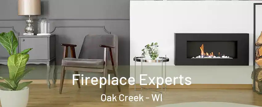  Fireplace Experts Oak Creek - WI