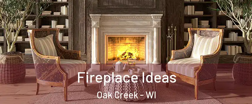  Fireplace Ideas Oak Creek - WI