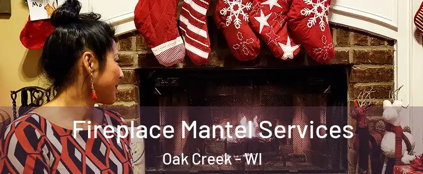  Fireplace Mantel Services Oak Creek - WI