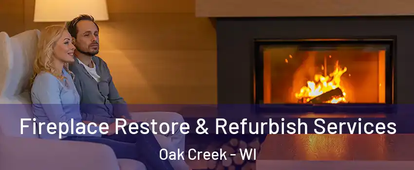  Fireplace Restore & Refurbish Services Oak Creek - WI