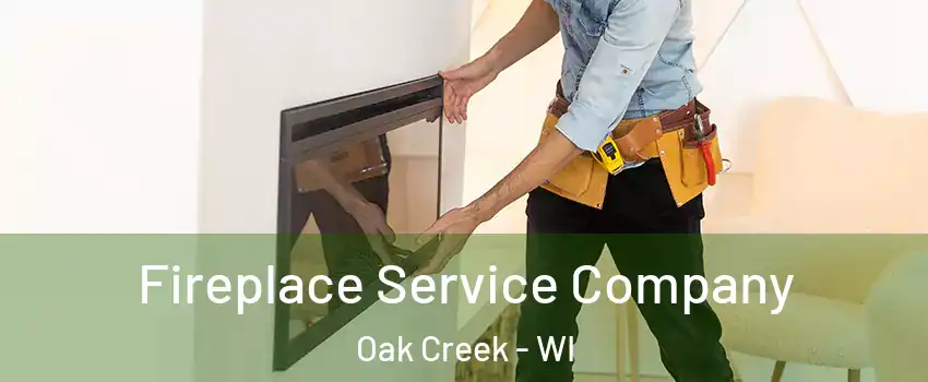 Fireplace Service Company Oak Creek - WI