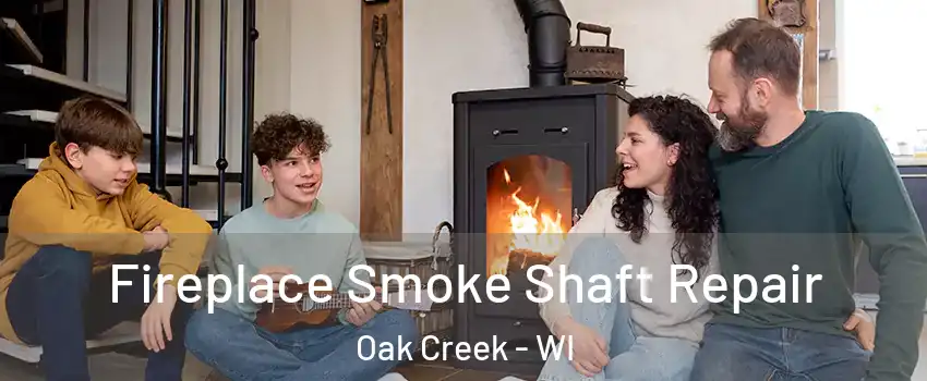  Fireplace Smoke Shaft Repair Oak Creek - WI