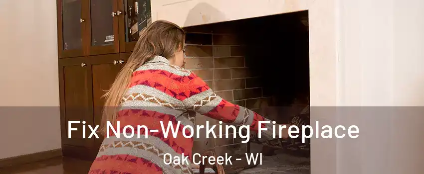  Fix Non-Working Fireplace Oak Creek - WI