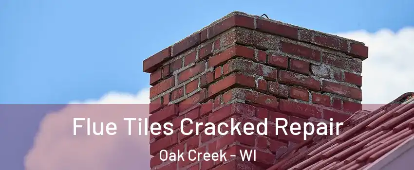  Flue Tiles Cracked Repair Oak Creek - WI