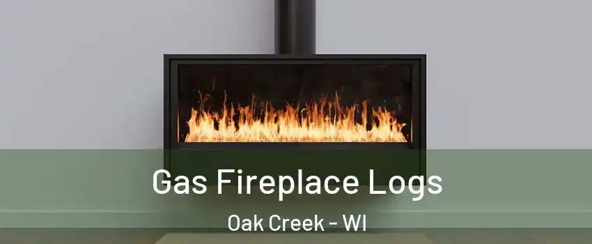  Gas Fireplace Logs Oak Creek - WI
