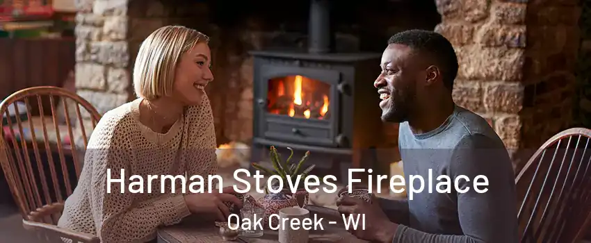  Harman Stoves Fireplace Oak Creek - WI
