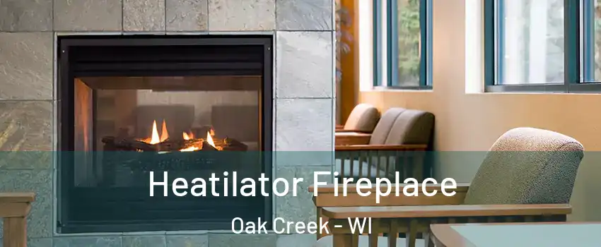  Heatilator Fireplace Oak Creek - WI