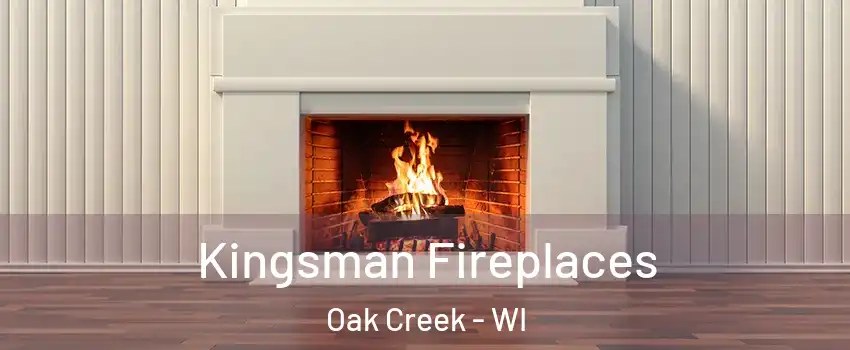  Kingsman Fireplaces Oak Creek - WI
