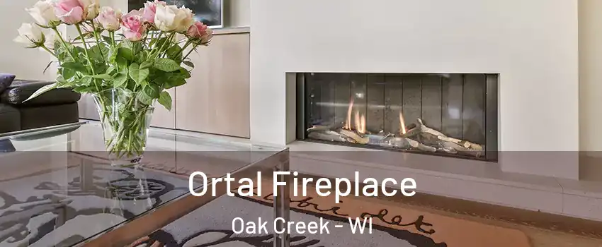 Ortal Fireplace Oak Creek - WI