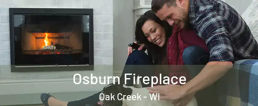 Osburn Fireplace Oak Creek - WI