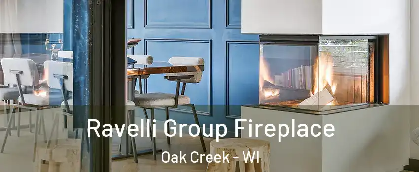  Ravelli Group Fireplace Oak Creek - WI