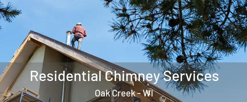  Residential Chimney Services Oak Creek - WI