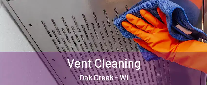  Vent Cleaning Oak Creek - WI